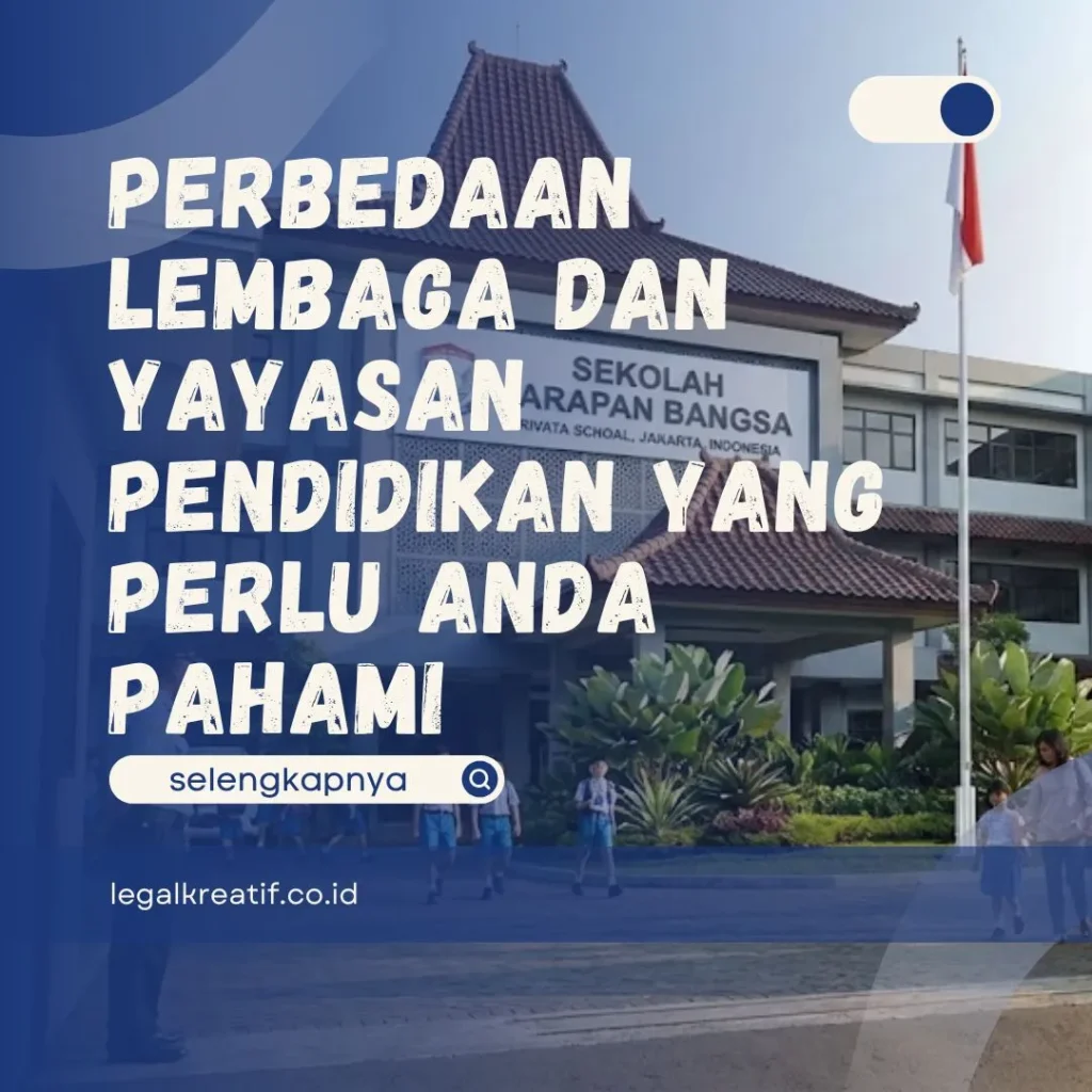 Perbedaan Lembaga dan Yayasan Pendidikan