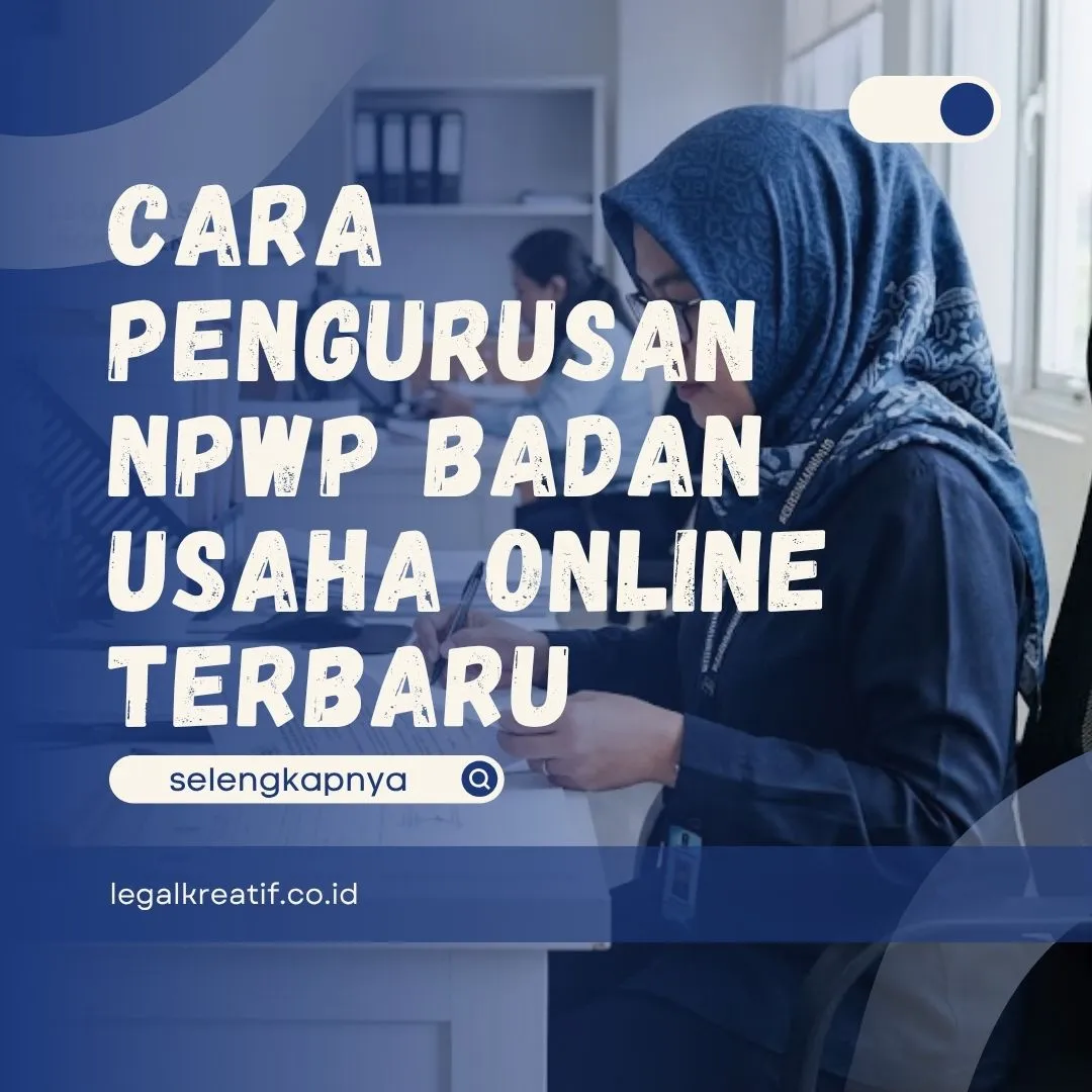 Cara Pengurusan NPWP Badan Usaha